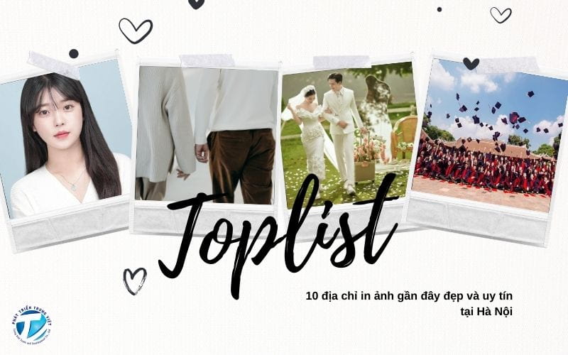 Toplist 10 địa chỉ in ảnh gần đây đẹp và uy tín tại Hà Nội